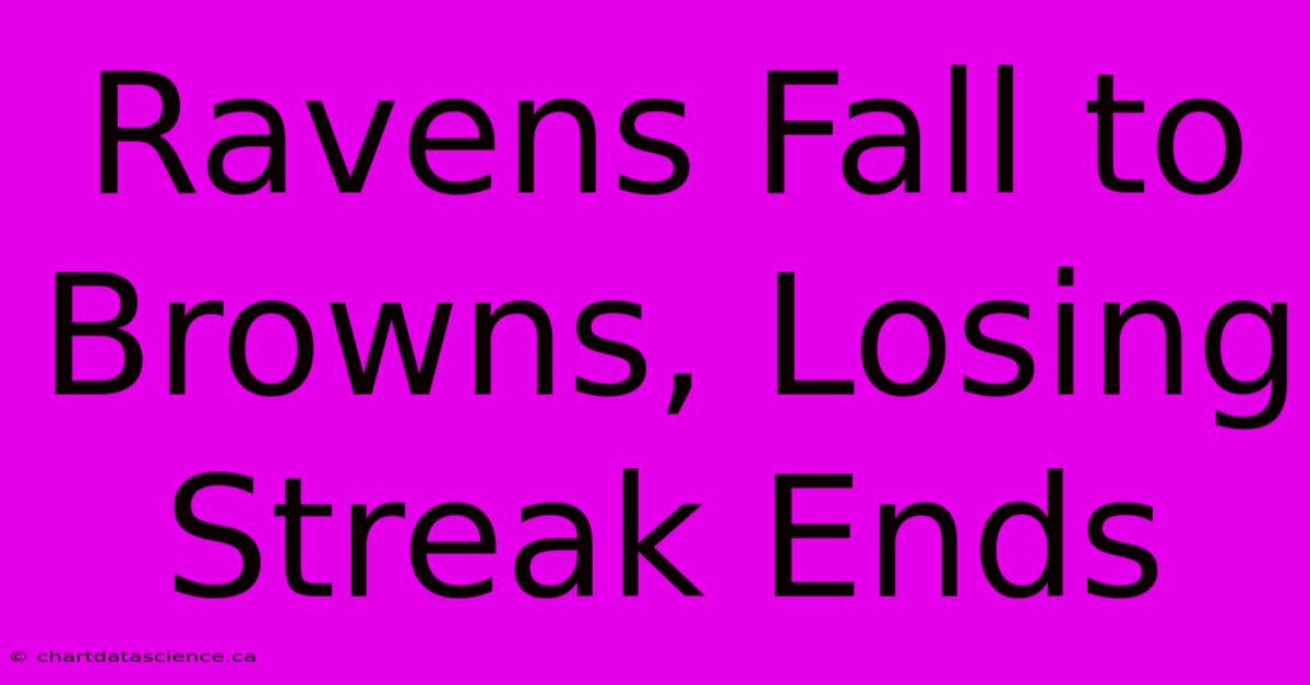 Ravens Fall To Browns, Losing Streak Ends