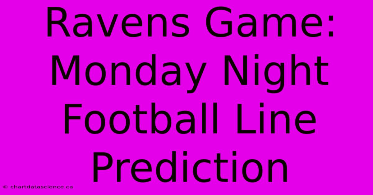 Ravens Game: Monday Night Football Line Prediction