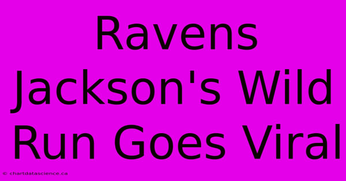 Ravens Jackson's Wild Run Goes Viral