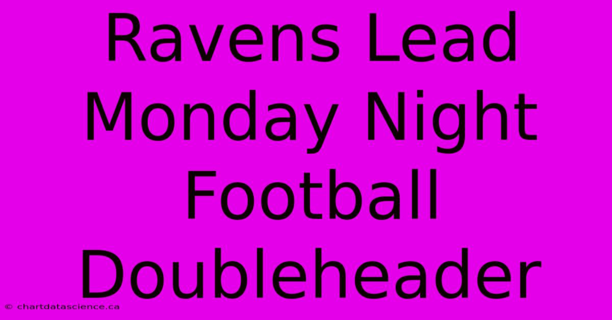 Ravens Lead Monday Night Football Doubleheader