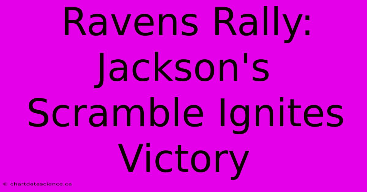 Ravens Rally: Jackson's Scramble Ignites Victory 