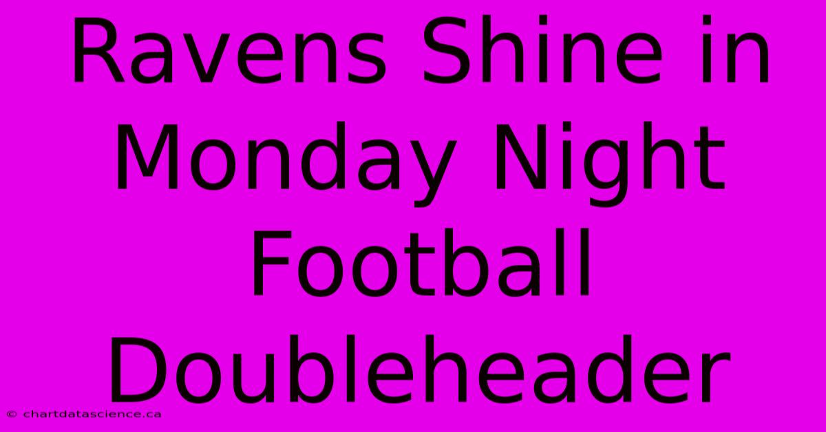 Ravens Shine In Monday Night Football Doubleheader