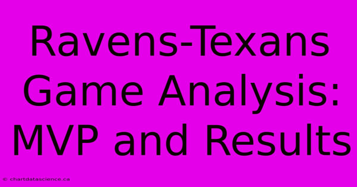 Ravens-Texans Game Analysis: MVP And Results