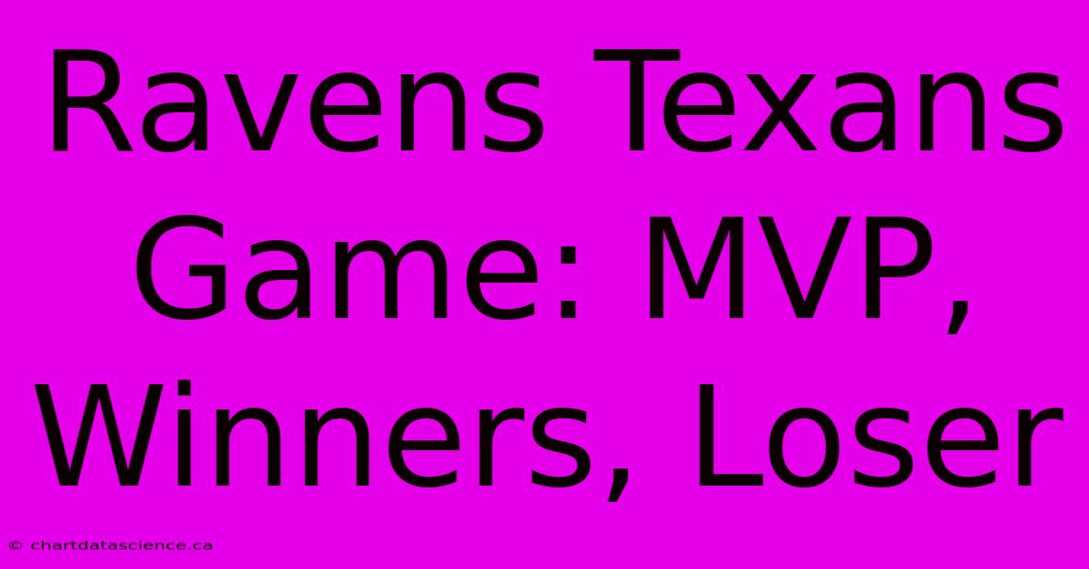 Ravens Texans Game: MVP, Winners, Loser