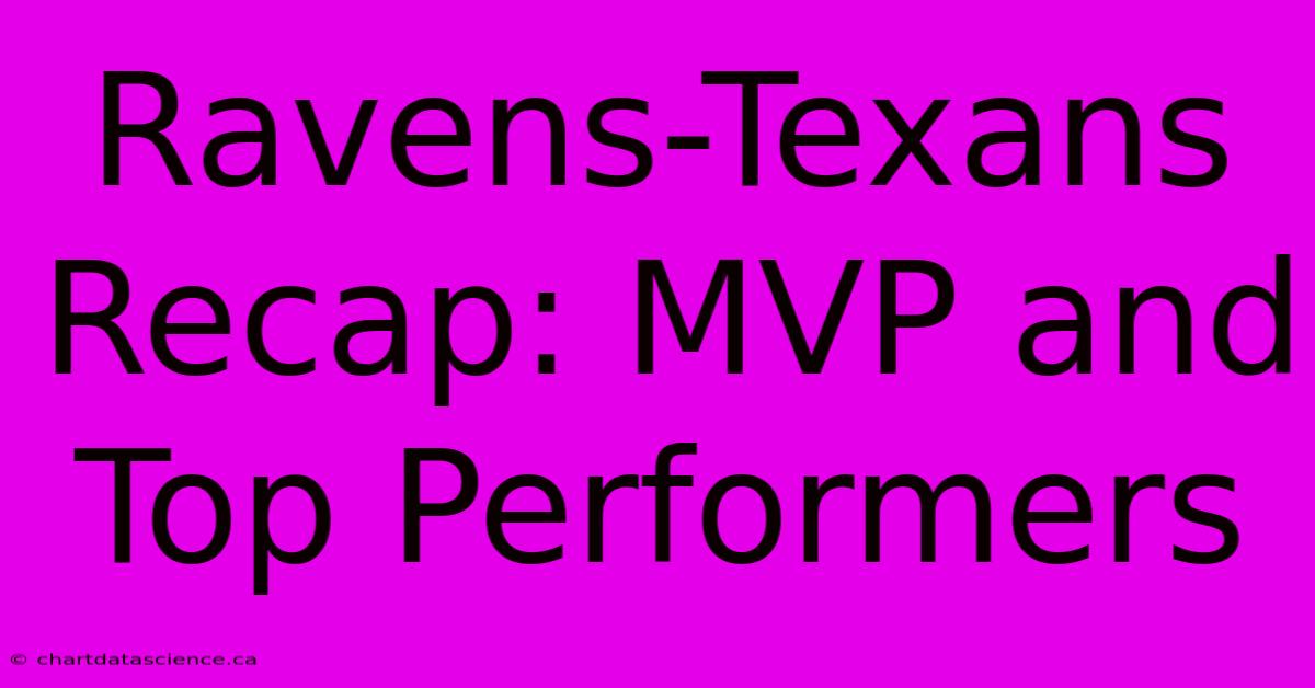 Ravens-Texans Recap: MVP And Top Performers