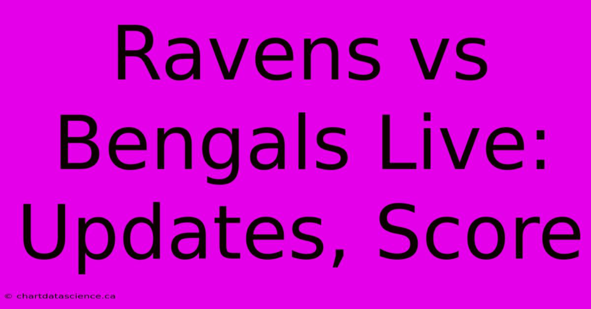 Ravens Vs Bengals Live: Updates, Score