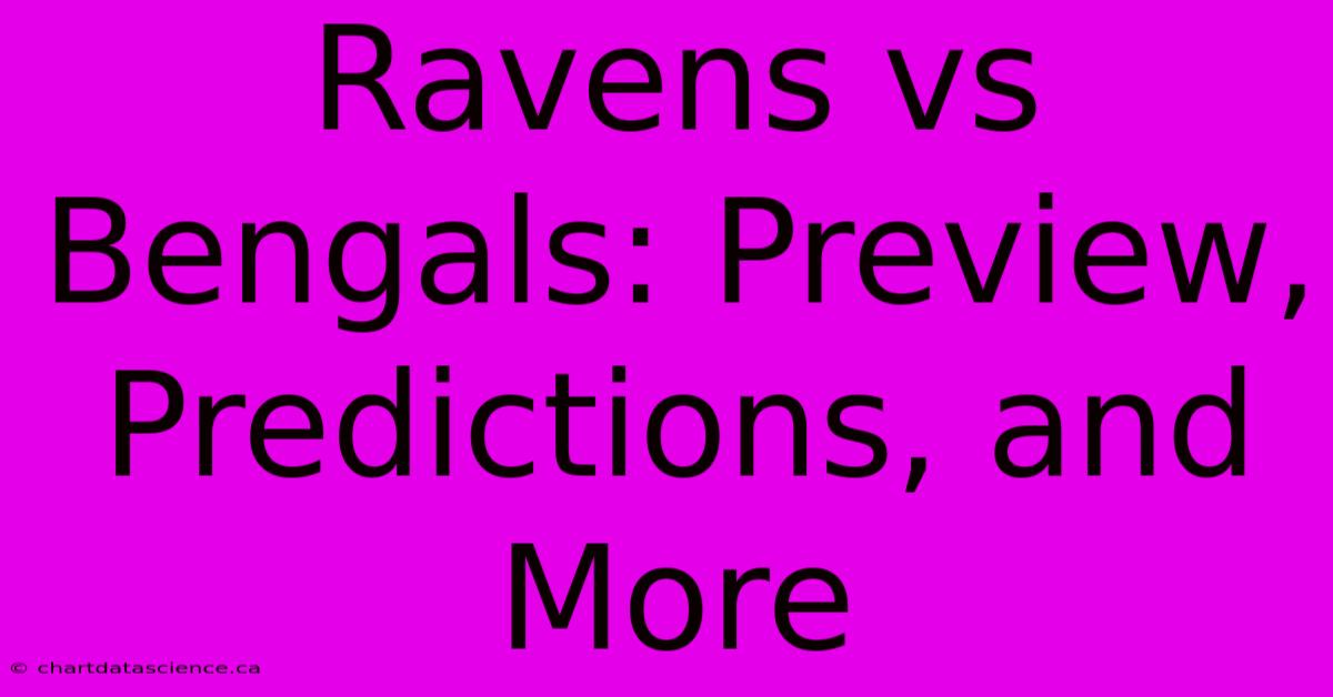 Ravens Vs Bengals: Preview, Predictions, And More