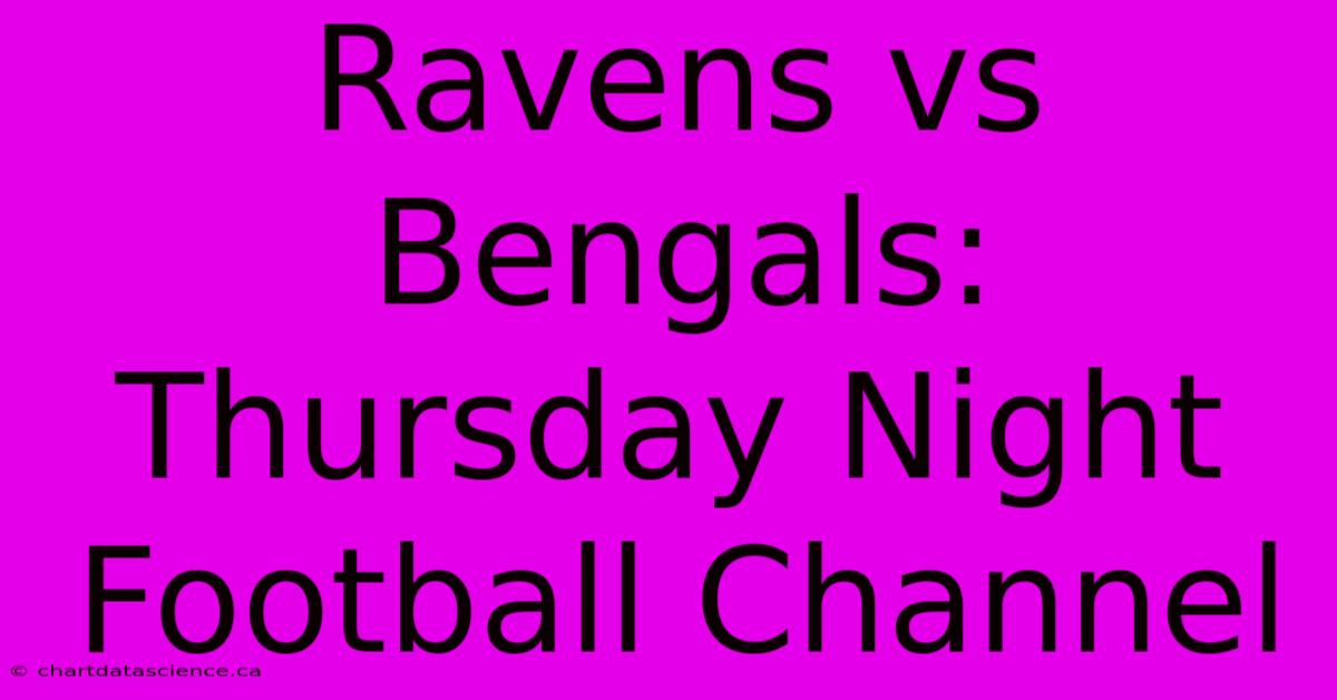 Ravens Vs Bengals: Thursday Night Football Channel