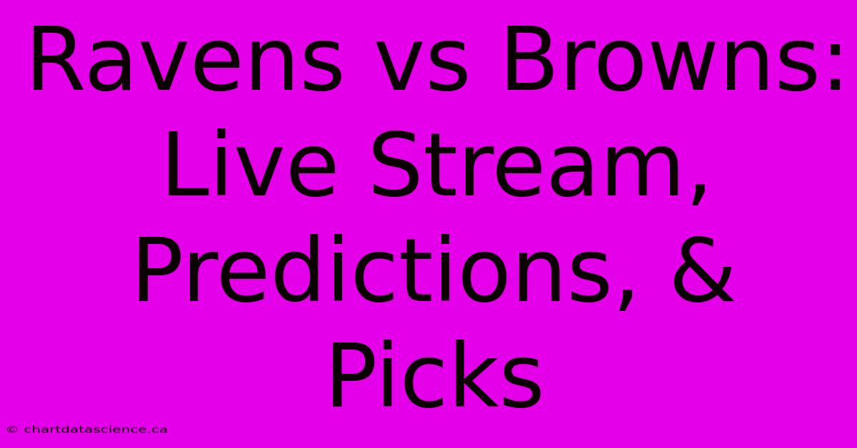 Ravens Vs Browns: Live Stream, Predictions, & Picks 