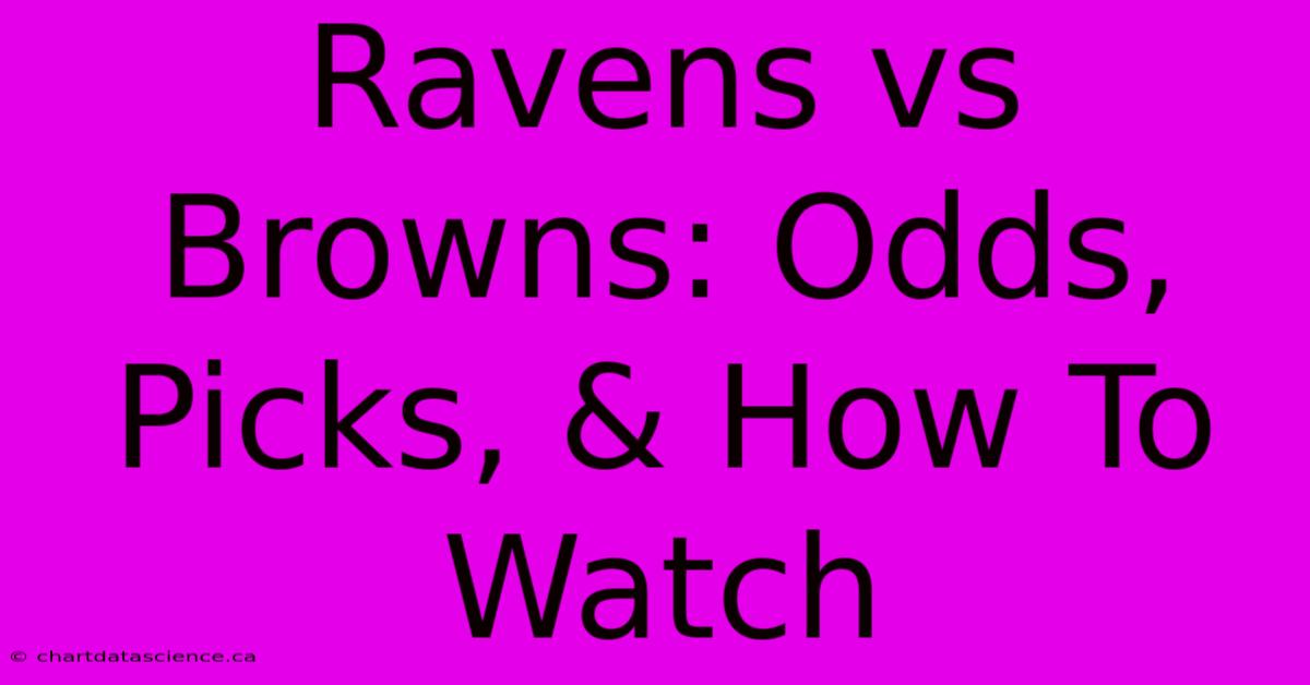 Ravens Vs Browns: Odds, Picks, & How To Watch