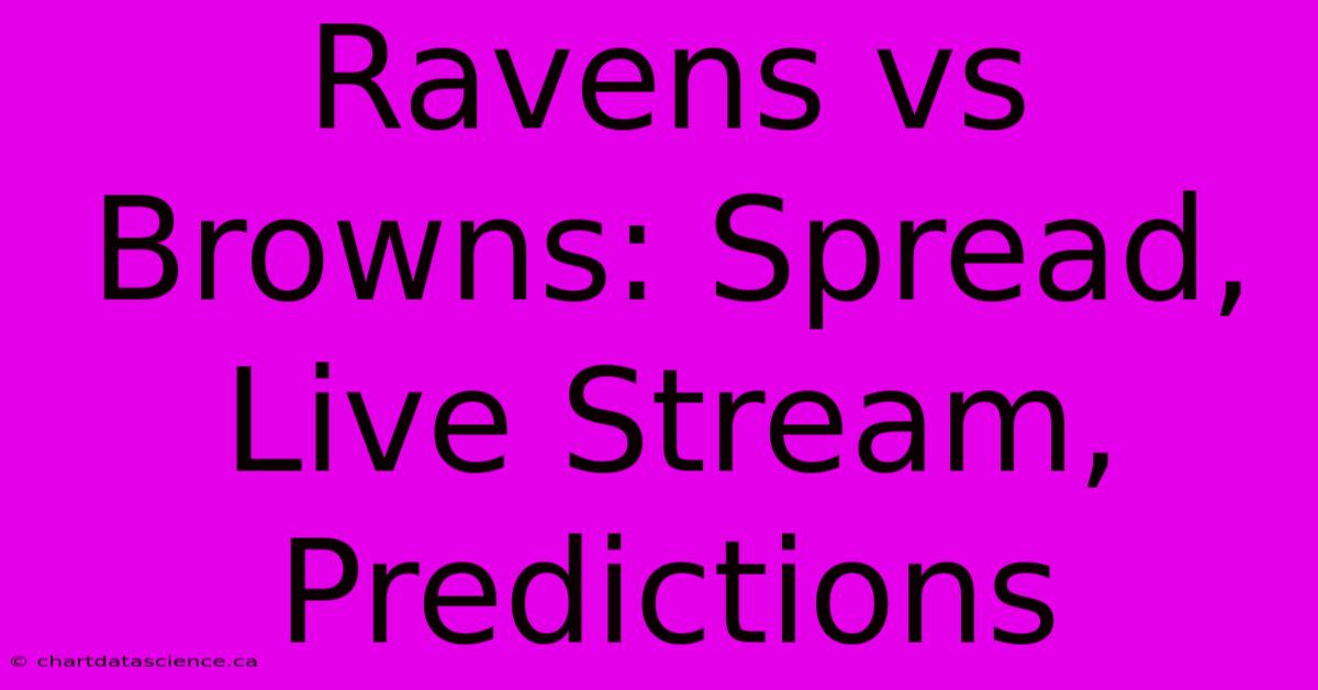 Ravens Vs Browns: Spread, Live Stream, Predictions