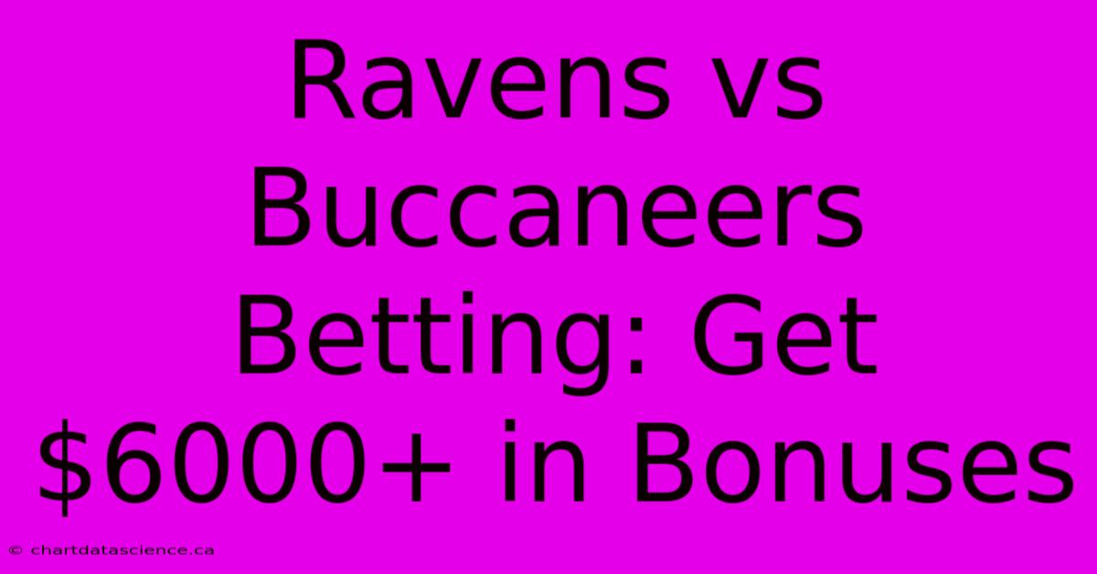 Ravens Vs Buccaneers Betting: Get $6000+ In Bonuses 