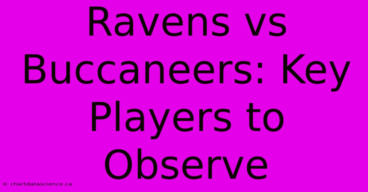 Ravens Vs Buccaneers: Key Players To Observe