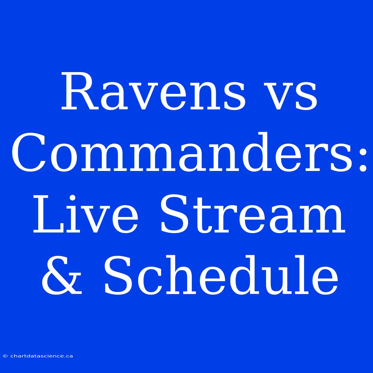 Ravens Vs Commanders: Live Stream & Schedule