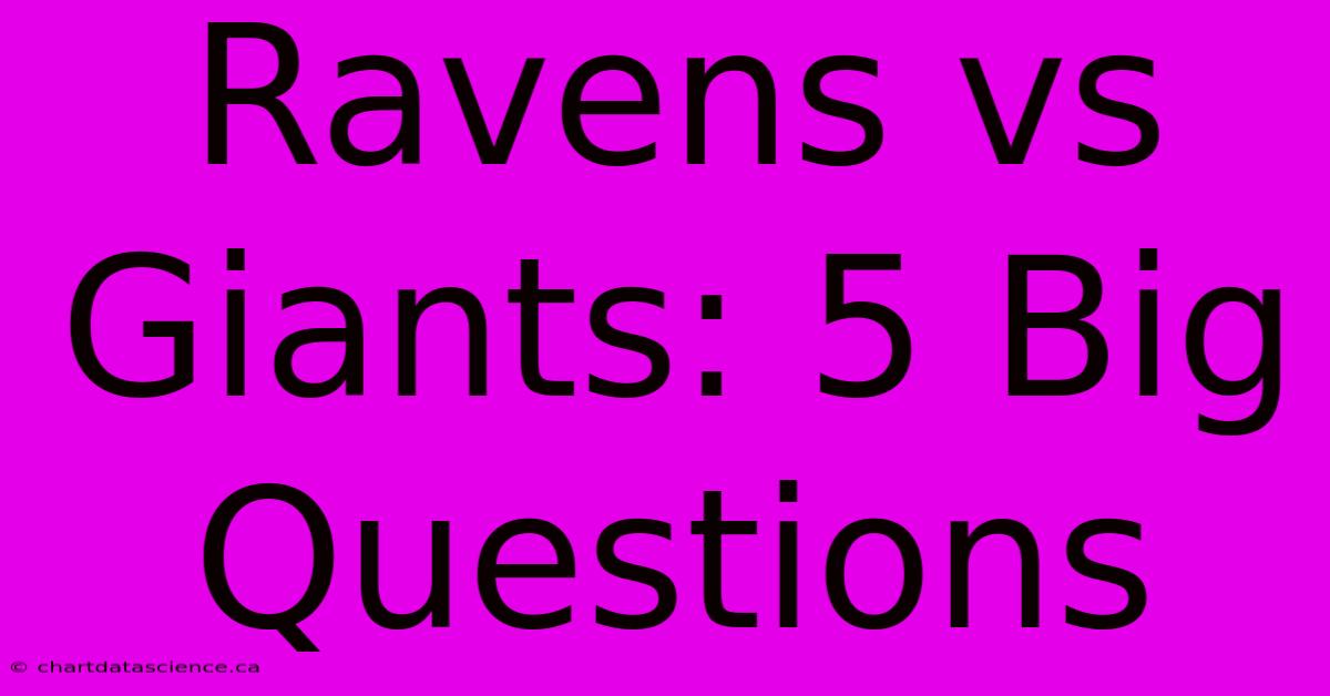 Ravens Vs Giants: 5 Big Questions