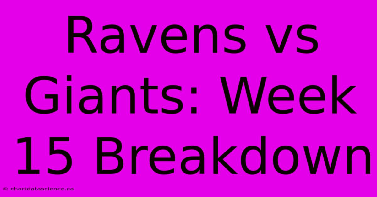 Ravens Vs Giants: Week 15 Breakdown