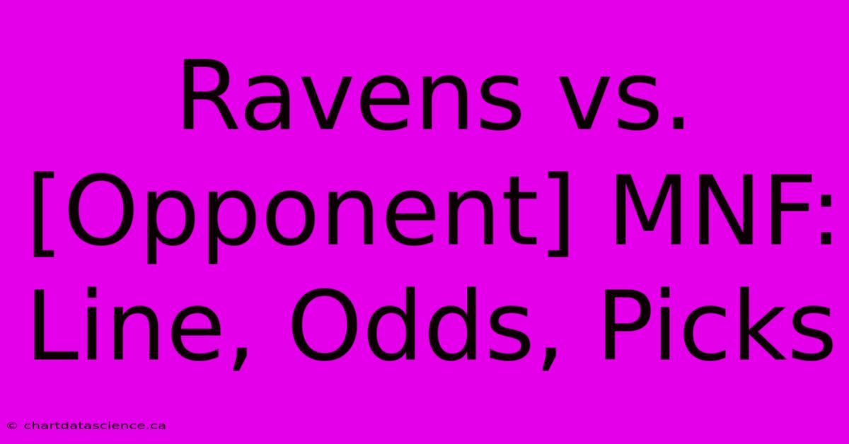 Ravens Vs. [Opponent] MNF: Line, Odds, Picks