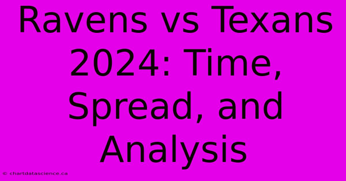 Ravens Vs Texans 2024: Time, Spread, And Analysis