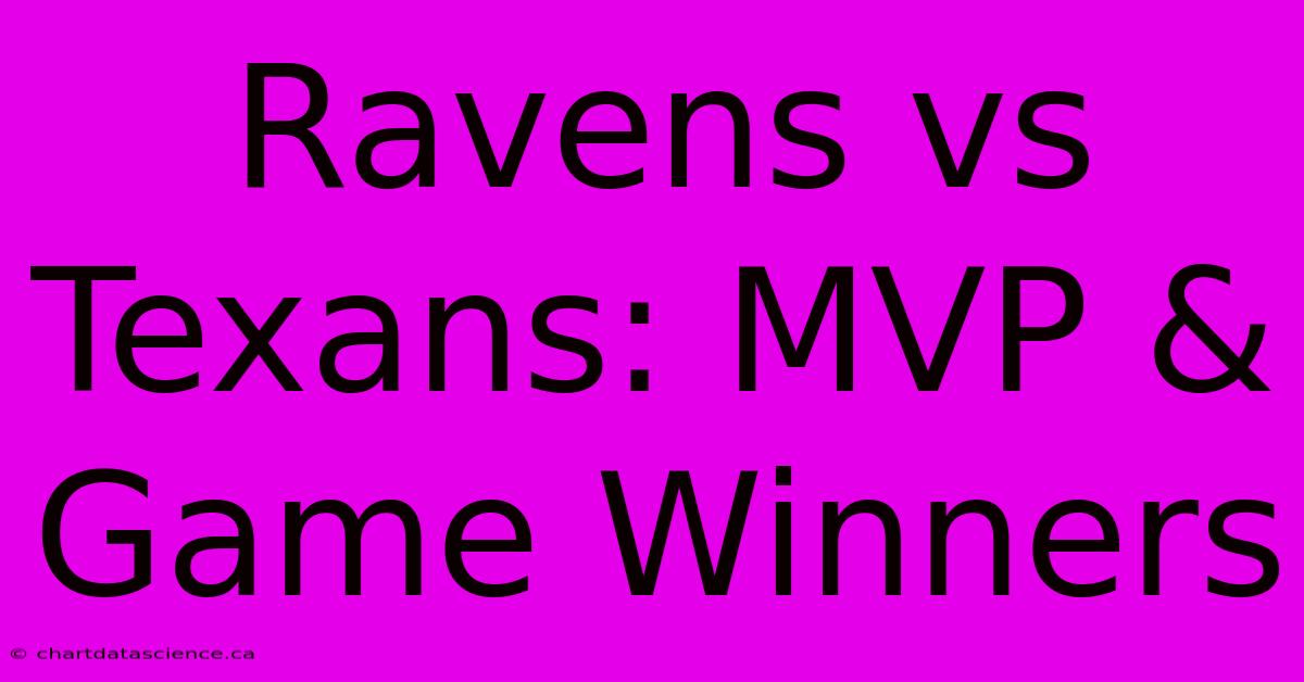 Ravens Vs Texans: MVP & Game Winners