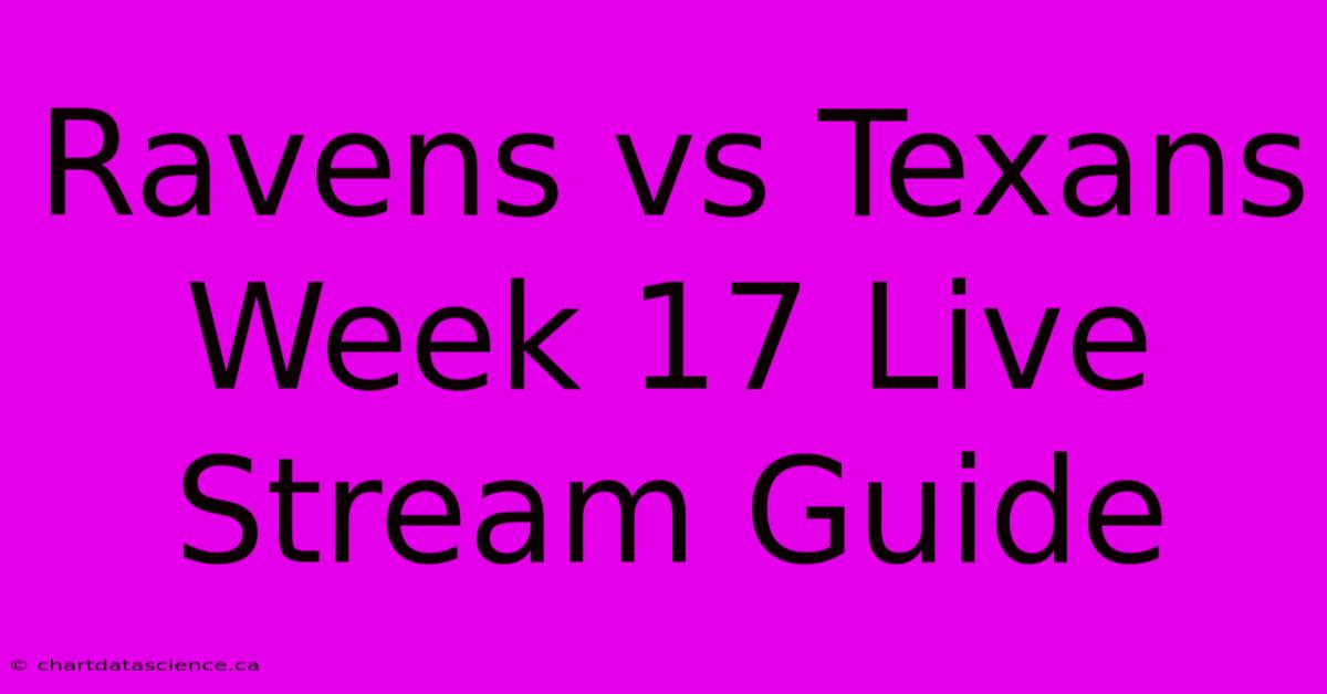 Ravens Vs Texans Week 17 Live Stream Guide