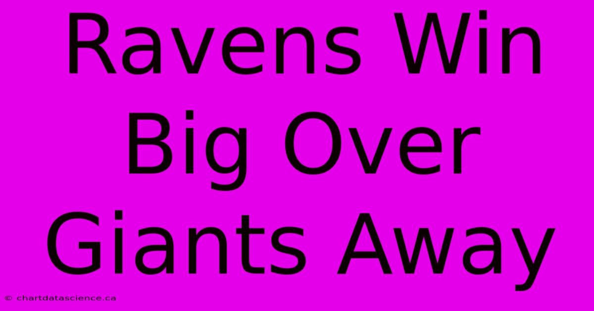 Ravens Win Big Over Giants Away