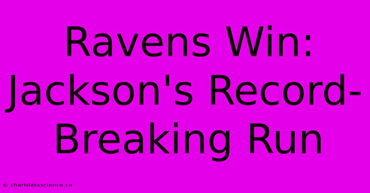 Ravens Win: Jackson's Record-Breaking Run