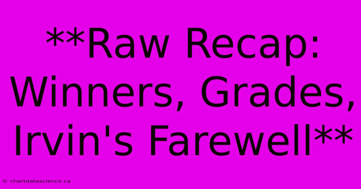 **Raw Recap: Winners, Grades, Irvin's Farewell**