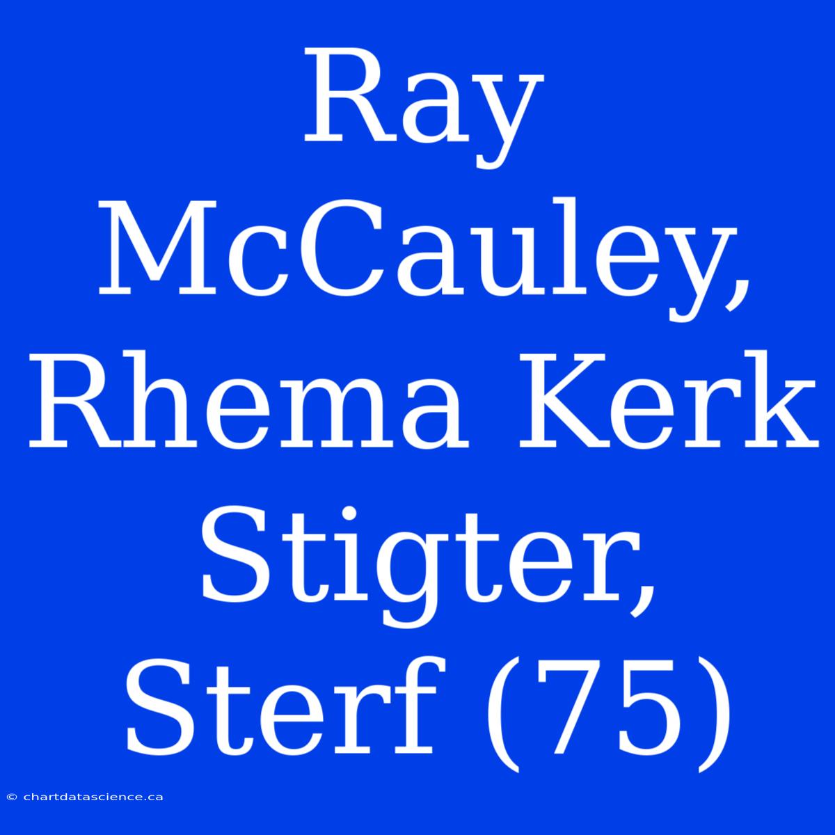 Ray McCauley, Rhema Kerk Stigter, Sterf (75)