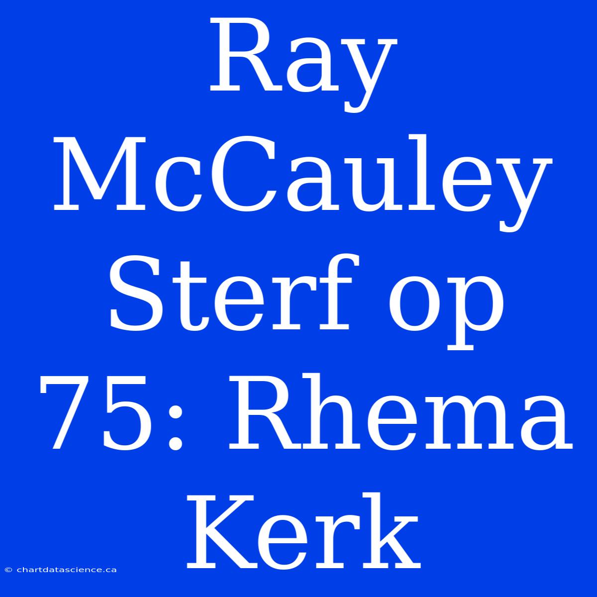 Ray McCauley Sterf Op 75: Rhema Kerk