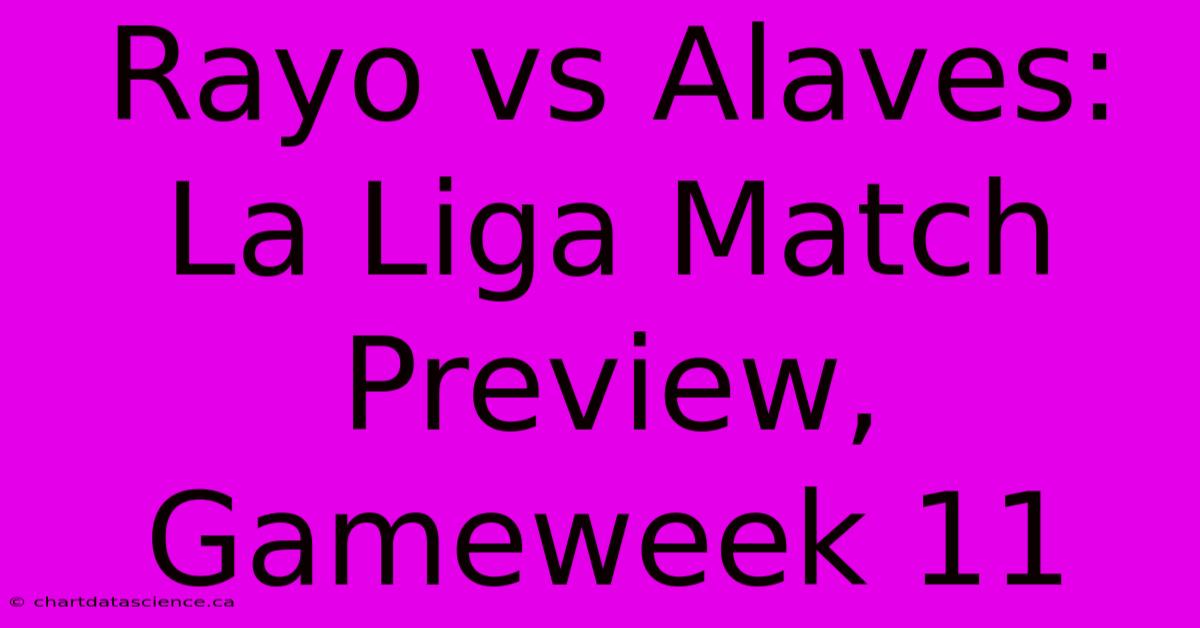 Rayo Vs Alaves: La Liga Match Preview, Gameweek 11