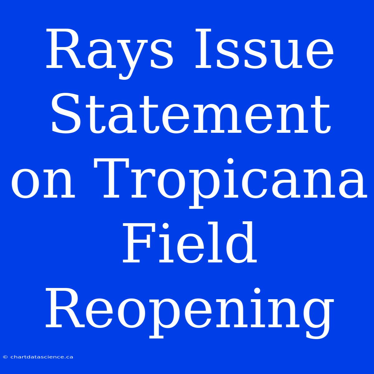 Rays Issue Statement On Tropicana Field Reopening