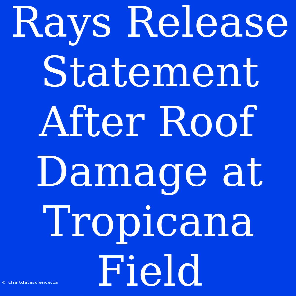 Rays Release Statement After Roof Damage At Tropicana Field