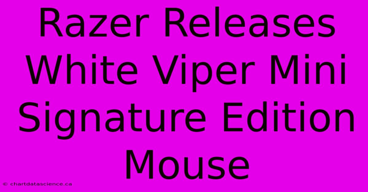 Razer Releases White Viper Mini Signature Edition Mouse