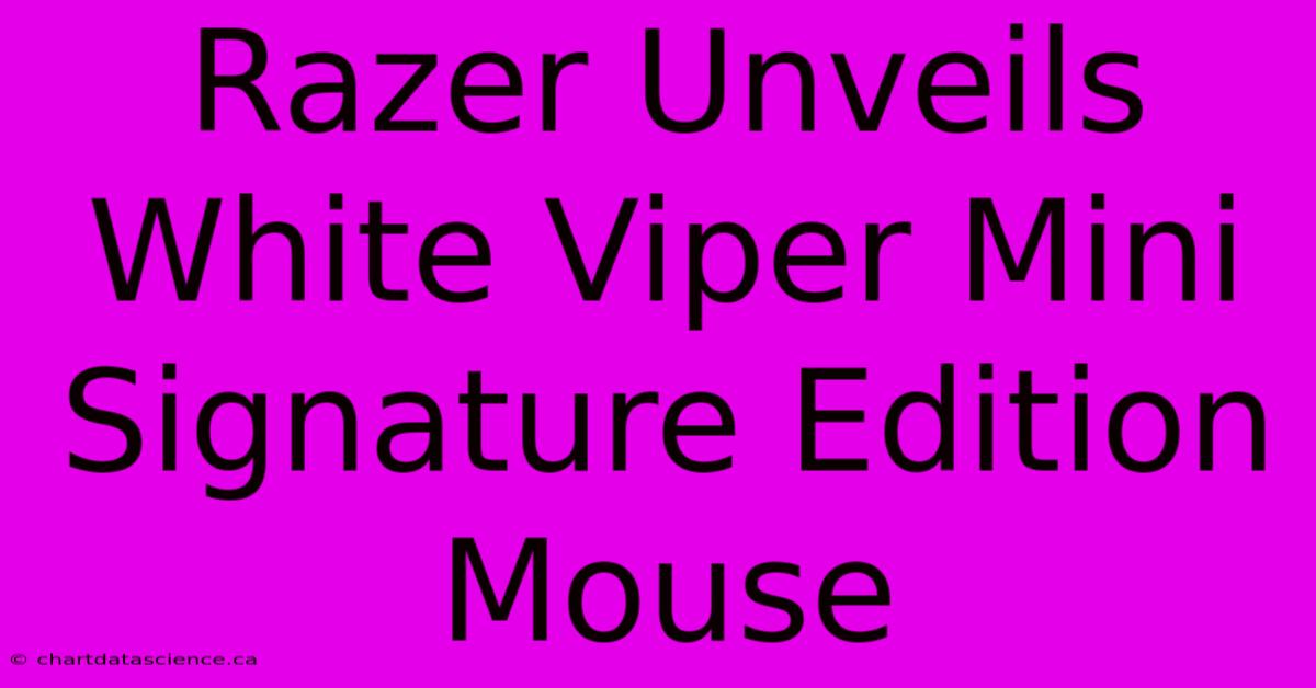 Razer Unveils White Viper Mini Signature Edition Mouse