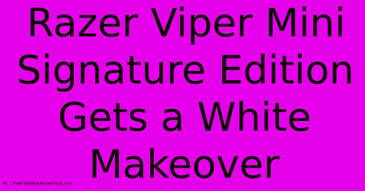 Razer Viper Mini Signature Edition Gets A White Makeover