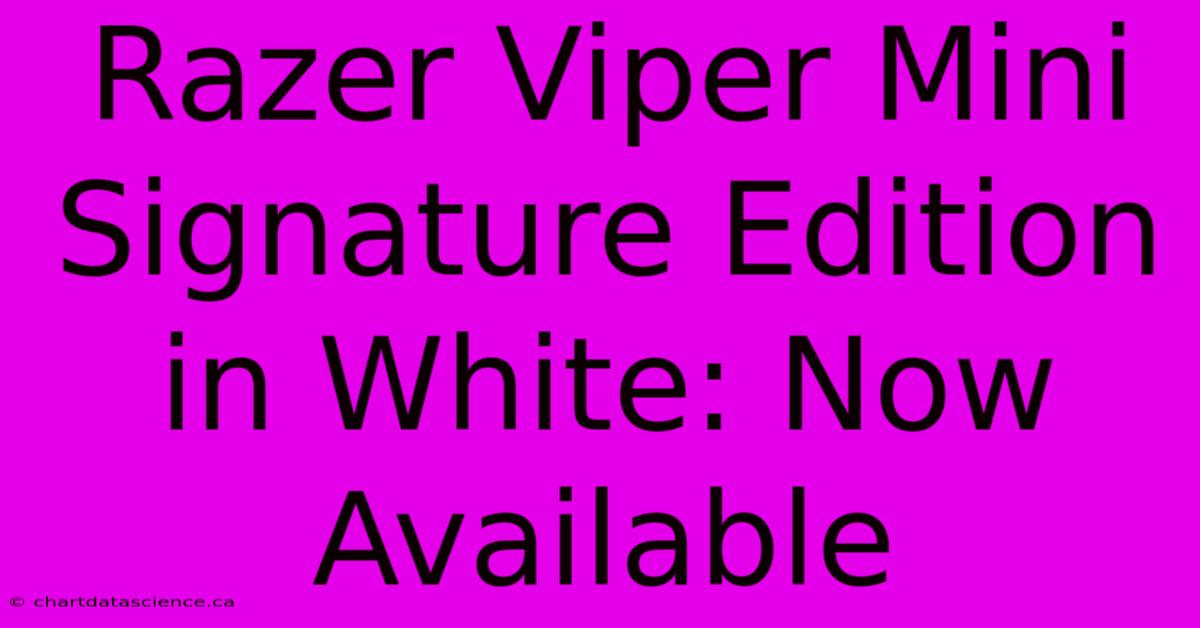 Razer Viper Mini Signature Edition In White: Now Available