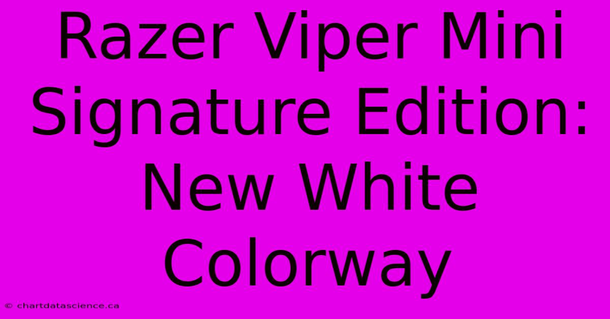 Razer Viper Mini Signature Edition: New White Colorway