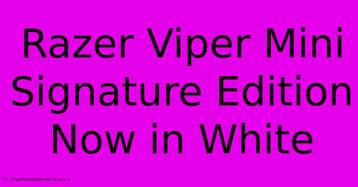 Razer Viper Mini Signature Edition Now In White