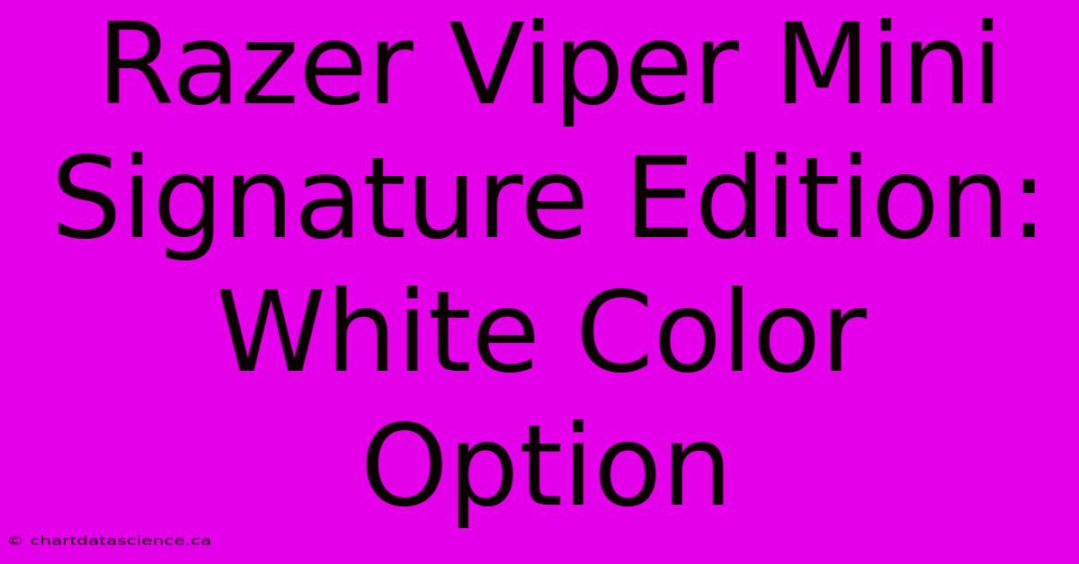 Razer Viper Mini Signature Edition: White Color Option