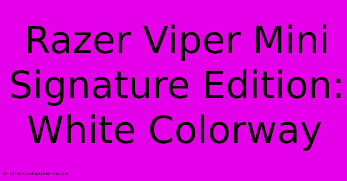 Razer Viper Mini Signature Edition: White Colorway  