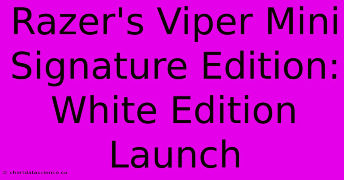 Razer's Viper Mini Signature Edition: White Edition Launch