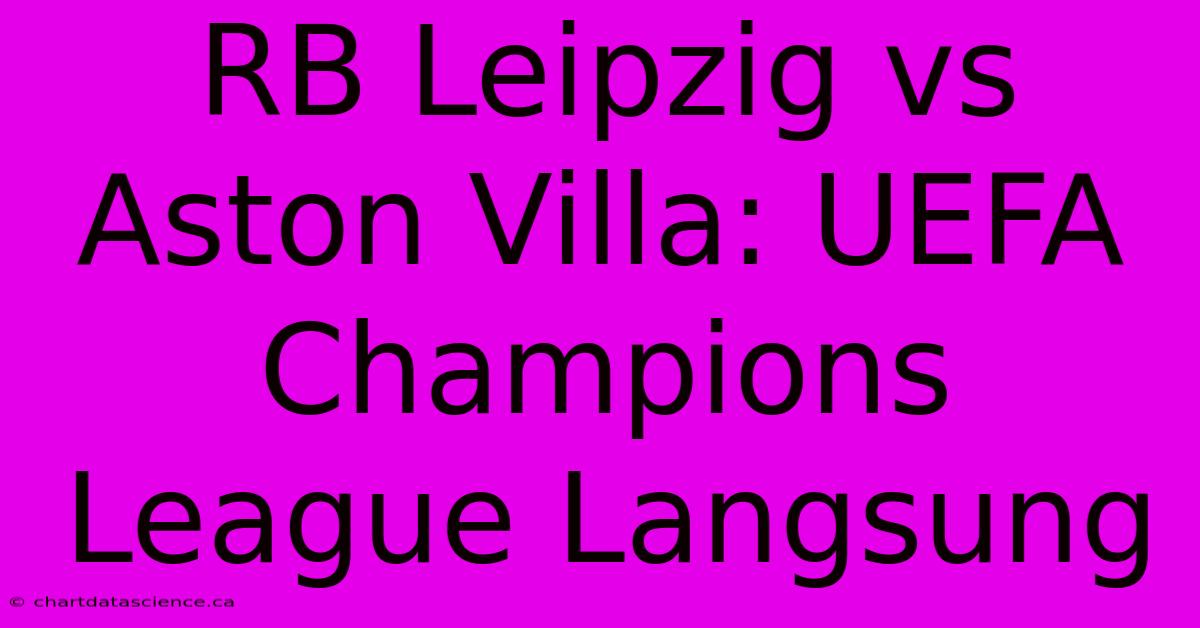 RB Leipzig Vs Aston Villa: UEFA Champions League Langsung