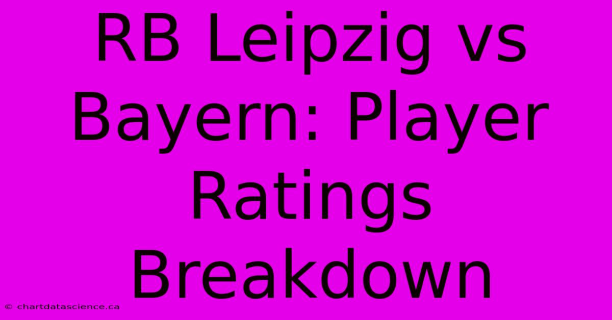 RB Leipzig Vs Bayern: Player Ratings Breakdown