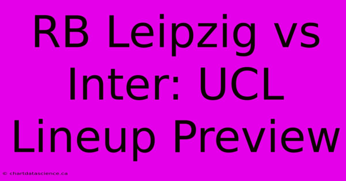 RB Leipzig Vs Inter: UCL Lineup Preview