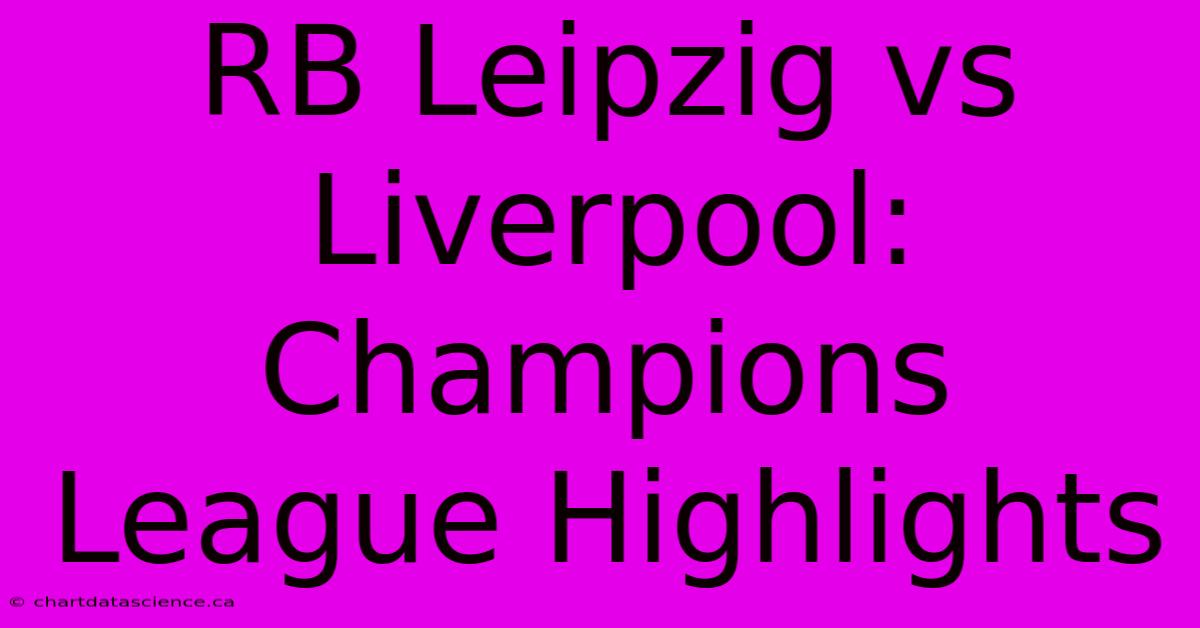 RB Leipzig Vs Liverpool: Champions League Highlights