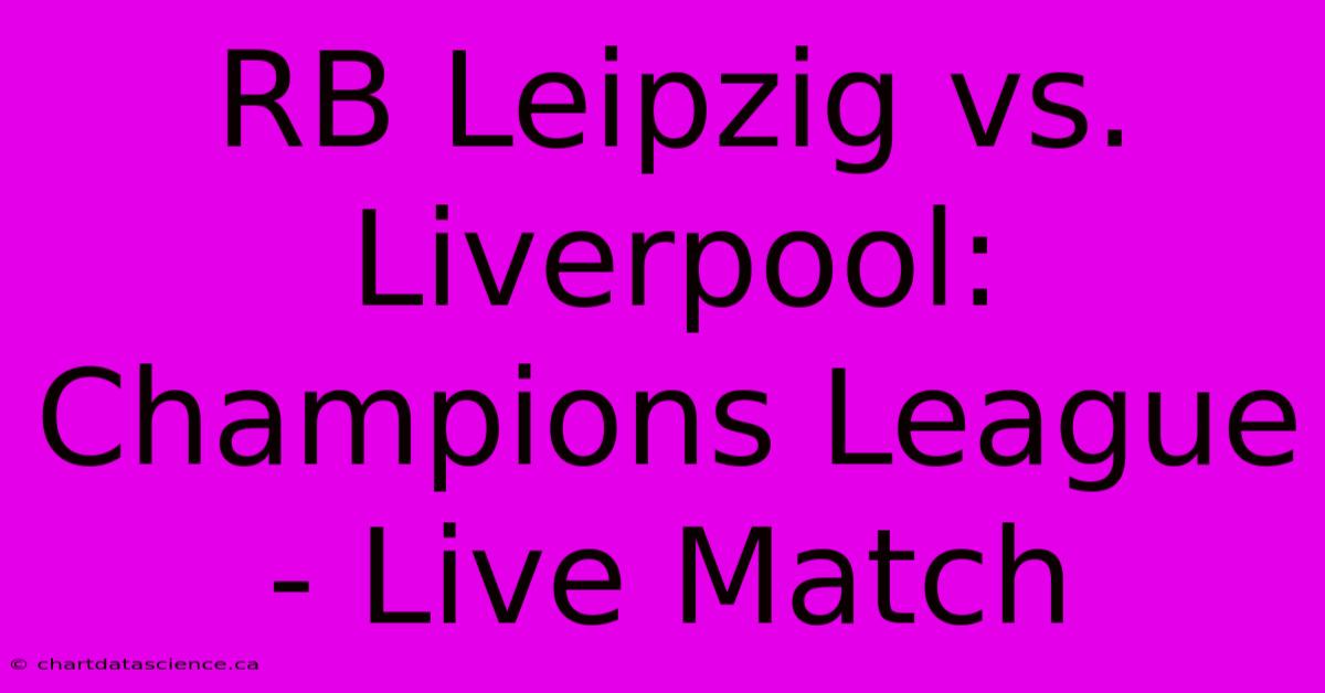 RB Leipzig Vs. Liverpool: Champions League - Live Match