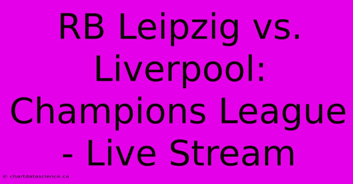 RB Leipzig Vs. Liverpool: Champions League - Live Stream