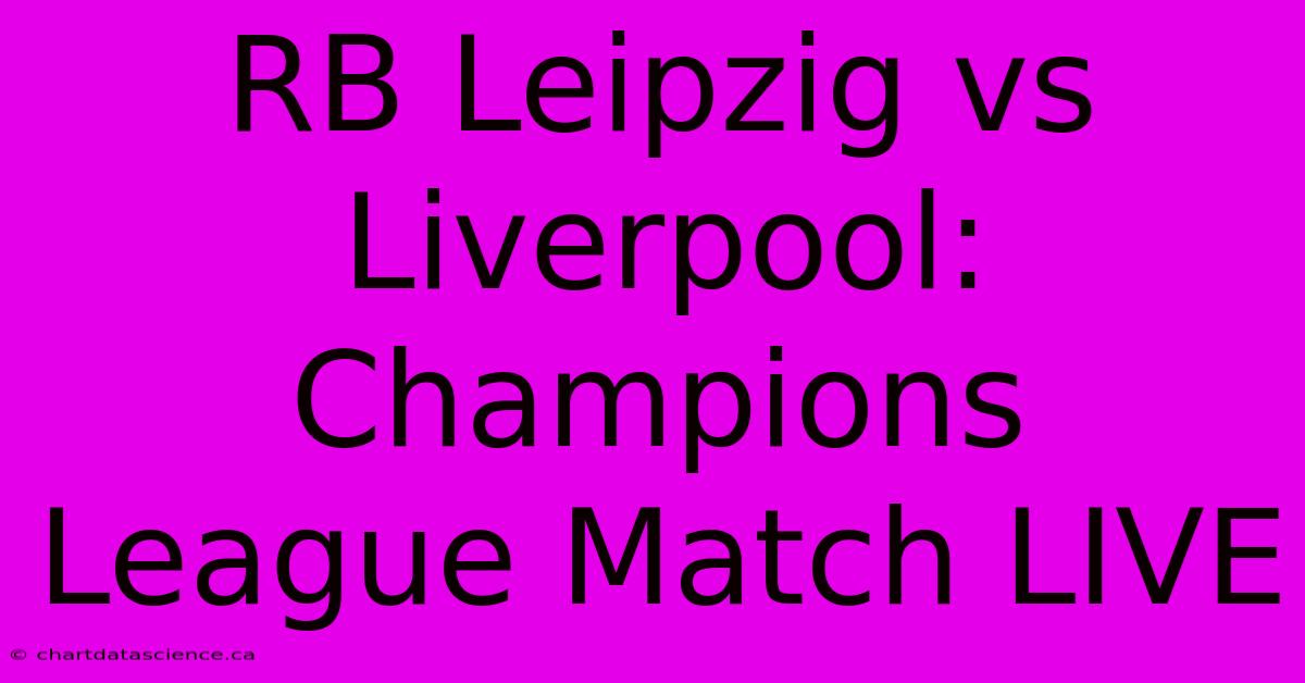 RB Leipzig Vs Liverpool: Champions League Match LIVE