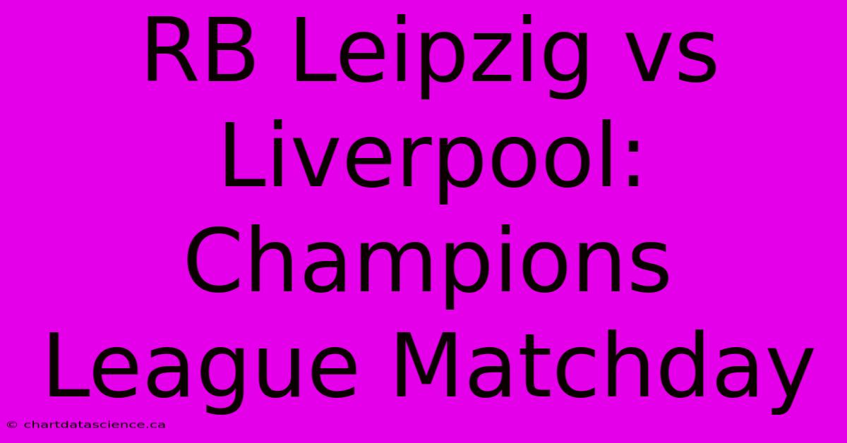 RB Leipzig Vs Liverpool: Champions League Matchday