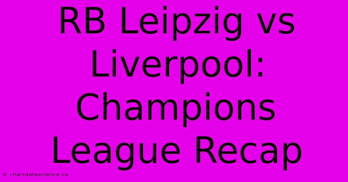 RB Leipzig Vs Liverpool: Champions League Recap